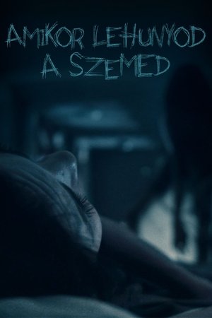 Amikor lehunyod a szemed